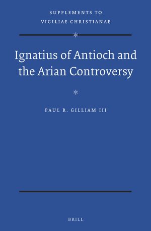 Cover Ignatius of Antioch and the Arian Controversy