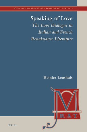 Cover Speaking of Love: The Love Dialogue in Italian and French Renaissance Literature