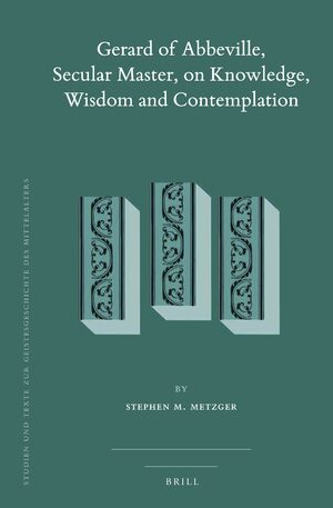 Cover Gerard of Abbeville, Secular Master, on Knowledge, Wisdom and Contemplation (2 vols)