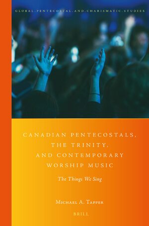 Cover Canadian Pentecostals, the Trinity, and Contemporary Worship Music