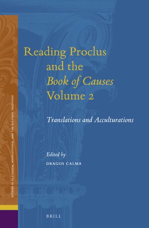 Cover Reading Proclus and the <i>Book of Causes</i>, Volume 2