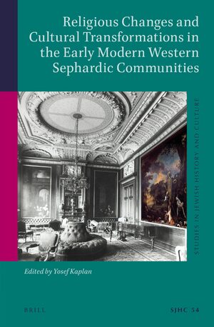 Cover Religious Changes and Cultural Transformations in the Early Modern Western Sephardic Communities