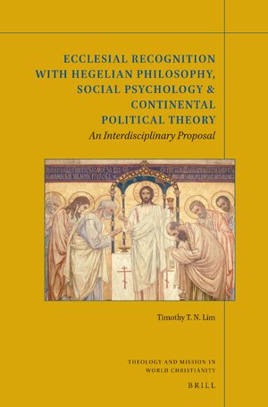 Cover Ecclesial Recognition with Hegelian Philosophy, Social Psychology & Continental Political Theory