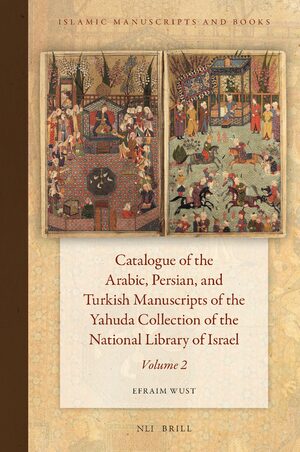 Cover Catalogue of the Arabic, Persian, and Turkish Manuscripts of the Yahuda Collection of the National Library of Israel Volume 2