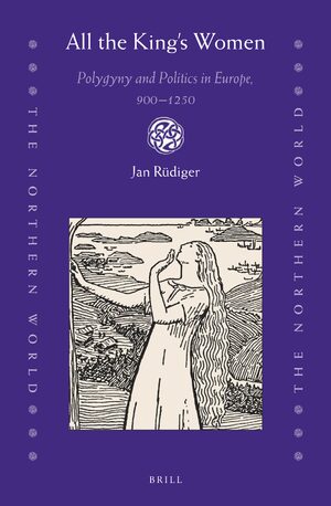 Cover All the Kingâs Women: Polygyny and Politics in Europe, 900â1250