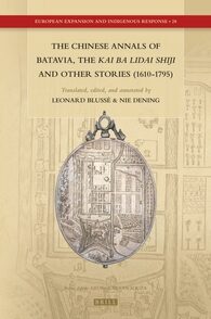 Cover The Chinese Annals of Batavia, the Kai Ba Lidai Shiji and Other Stories (1610-1795)