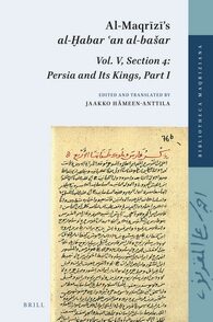 Cover Al-MaqrÄ«zÄ«âs <i>al-á¸ªabar Ê¿an al-baÅ¡ar</i>, Vol. V, Section 4: Persia and Its Kings, Part I