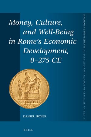 Cover Money, Culture, and Well-Being in Rome's Economic Development, 0-275 CE
