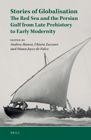 Cover Stories of Globalisation: The Red Sea and the Persian Gulf from Late Prehistory to Early Modernity