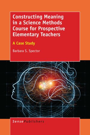 Cover Constructing Meaning in a Science Methods Course for Prospective Elementary Teachers