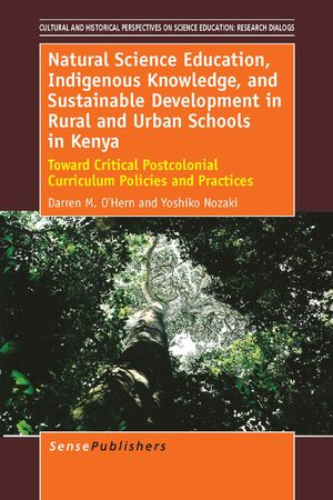 Cover Natural Science Education, Indigenous Knowledge, and Sustainable Development in Rural and Urban Schools in Kenya