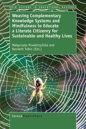Cover Weaving Complementary Knowledge Systems and Mindfulness to Educate a Literate Citizenry for Sustainable and Healthy Lives