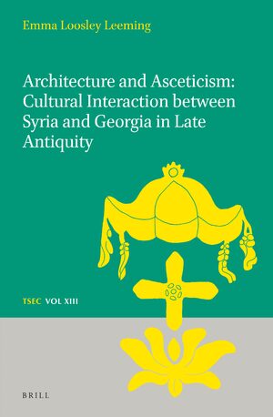 Cover Architecture and Asceticism: Cultural interaction between Syria and Georgia in Late Antiquity