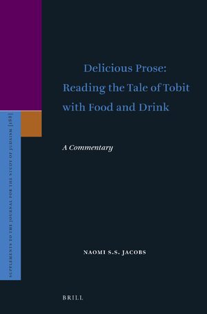 Cover Delicious Prose: Reading the Tale of Tobit with Food and Drink
