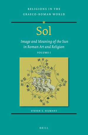 Cover Sol: Image and Meaning of the Sun in Roman Art and Religion, Volume I