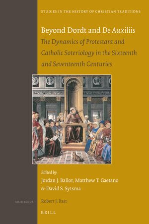 Cover Beyond Dordt and <i>De Auxiliis</i>