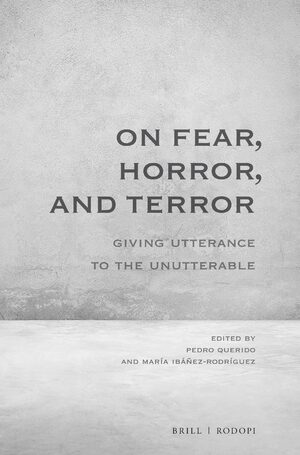 Cover On Fear, Horror, and Terror: Giving Utterance to the Unutterable