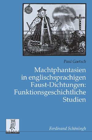 Cover Machtphantasien in englischsprachigen Faust-Dichtungen: Funktionsgeschichtliche Studien
