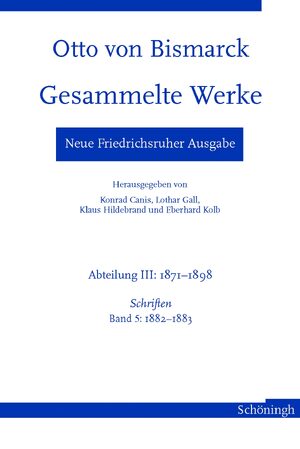 Cover Otto von Bismarck - Gesammelte Werke. Neue Friedrichsruher Ausgabe