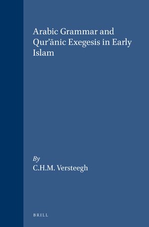 Cover Arabic Grammar and QurâÄnic Exegesis in Early Islam