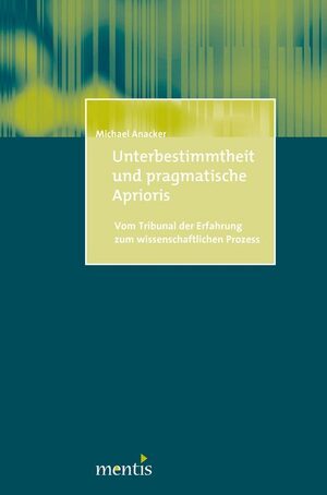 Cover Unterbestimmtheit und pragmatische Aprioris