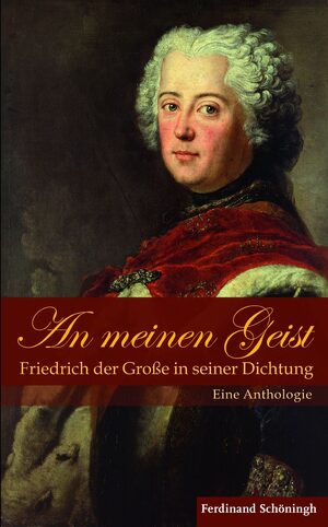 Cover An meinen Geist: Friedrich der GroÃe in seiner Dichtung