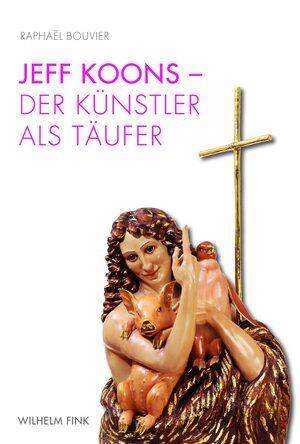 Cover Jeff Koons - Der KÃ¼nstler als TÃ¤ufer