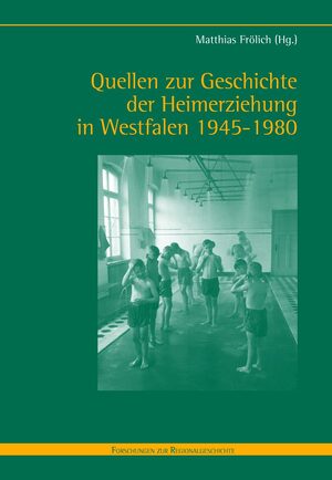 Cover Quellen zur Geschichte der Heimerziehung in Westfalen 1945-1980