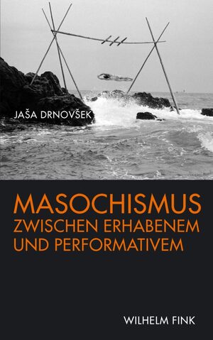 Cover Masochismus zwischen Erhabenem und Performativem