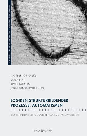 Cover Logiken strukturbildender Prozesse: Automatismen