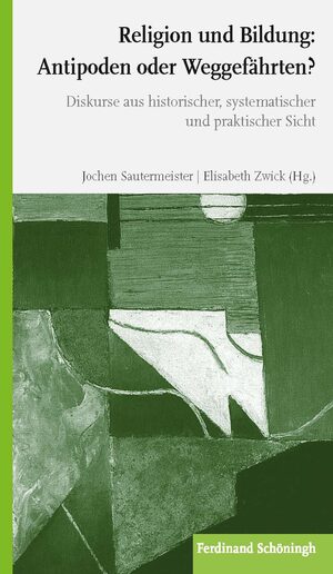 Cover Religion und Bildung: Antipoden oder WeggefÃ¤hrten?