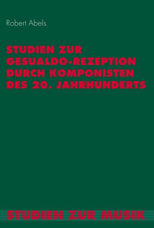 Cover Studien zur Gesualdo-Rezeption durch Komponisten des 20. Jahrhunderts