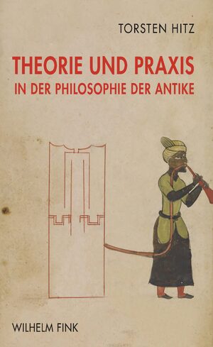 Cover Theorie und Praxis in der Philosophie der Antike