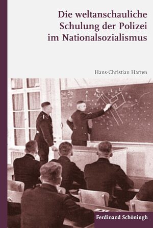 Cover Die weltanschauliche Schulung der Polizei im Nationalsozialismus