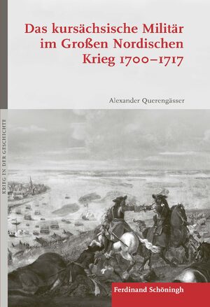 Cover Das kursÃ¤chsische MilitÃ¤r im GroÃen Nordischen Krieg 1700â1717