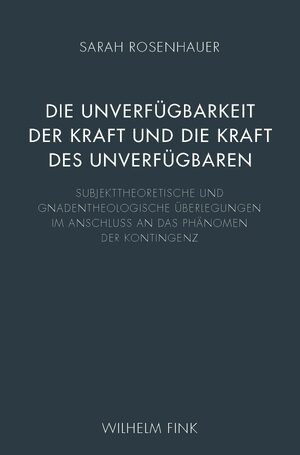 Cover Die UnverfÃ¼gbarkeit der Kraft und die Kraft des UnverfÃ¼gbaren