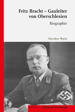 Cover Fritz Bracht - Gauleiter von Oberschlesien