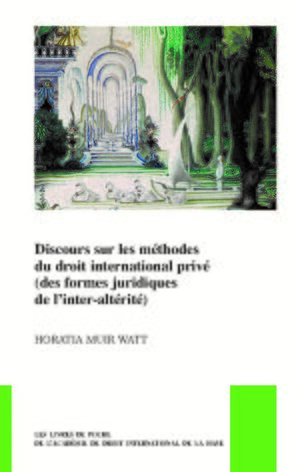 Cover Discours sur les mÃ©thodes du droit international privÃ© (des formes juridiques de lâinter-altÃ©ritÃ©)