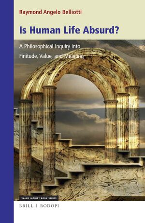Cover Is Human Life Absurd? A Philosophical Inquiry into Finitude, Value, and Meaning