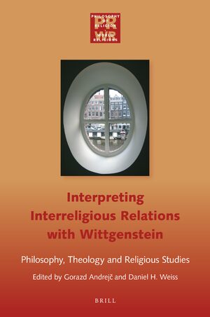 Cover Interpreting Interreligious Relations with Wittgenstein: Philosophy, Theology and Religious Studies