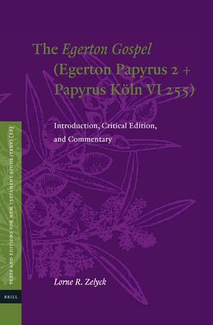 Cover The <i>Egerton Gospel</i> (Egerton Papyrus 2 + Papyrus KÃ¶ln VI 255)