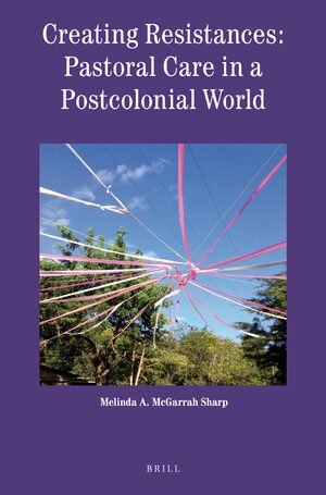 Cover Creating Resistances: Pastoral Care in a Postcolonial World