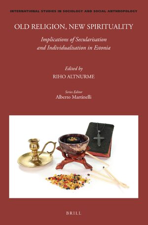 Cover Old Religion, New Spirituality: Implications of Secularisation and Individualisation in Estonia