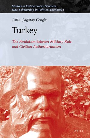 Cover Turkey: The Pendulum between Military Rule and Civilian Authoritarianism