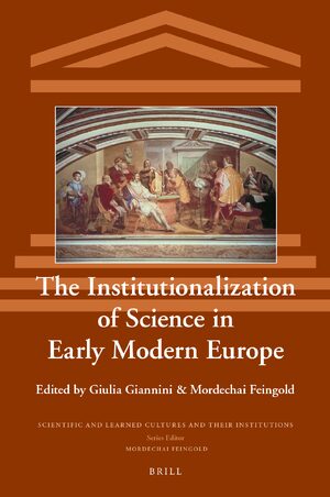 Cover The Institutionalization of Science in Early Modern Europe