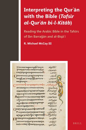 Cover Interpreting the QurÊ¾Än with the Bible (<i>TafsÄ«r al-QurÊ¾Än bi-l-KitÄb</i>)