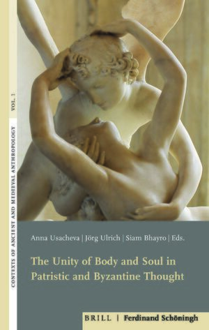 Cover The Unity of Body and Soul in Patristic and Byzantine Thought