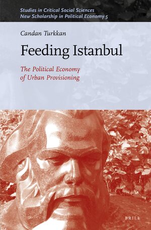 Cover Feeding Istanbul: The Political Economy of Urban Provisioning