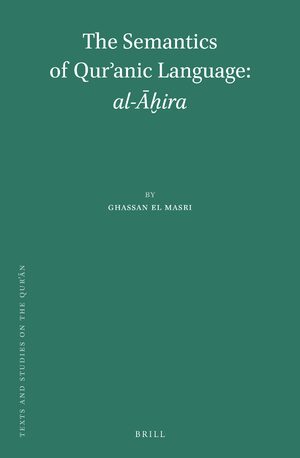 Cover The Semantics of QurÊ¾anic Language: <i>al-Äá¸«ira</i>
