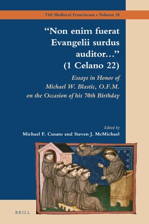 Cover âNon enim fuerat Evangelii surdus auditorâ¦â (1 Celano 22): Essays in Honor of Michael W. Blastic, O.F.M. on the Occasion of his 70th Birthday